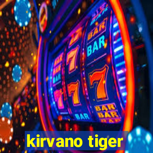 kirvano tiger